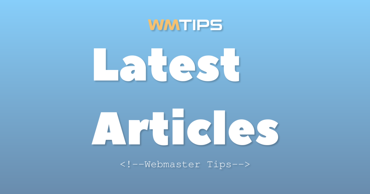 Latest Articles - Webmaster Tips
