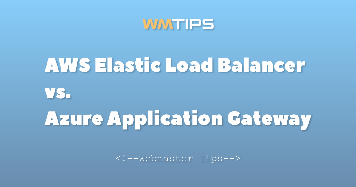 AWS Elastic Load Balancer vs. Azure Application Gateway: 2026 Market ...