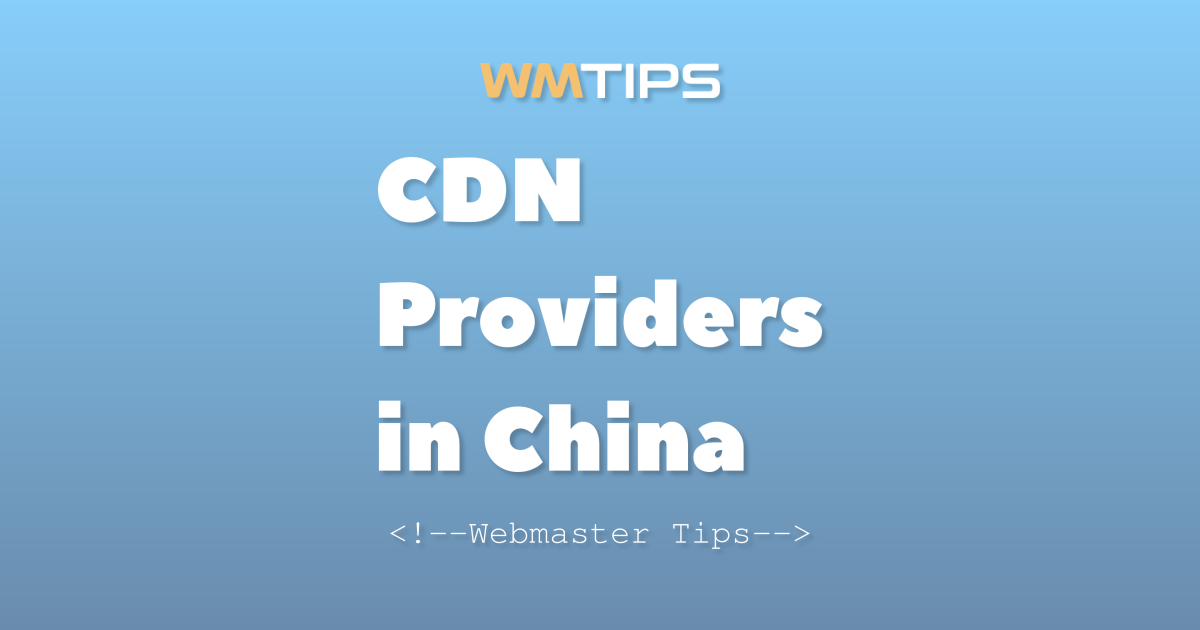 Top 25+ Content Delivery Networks (CDN) in China by Market Share (2026)