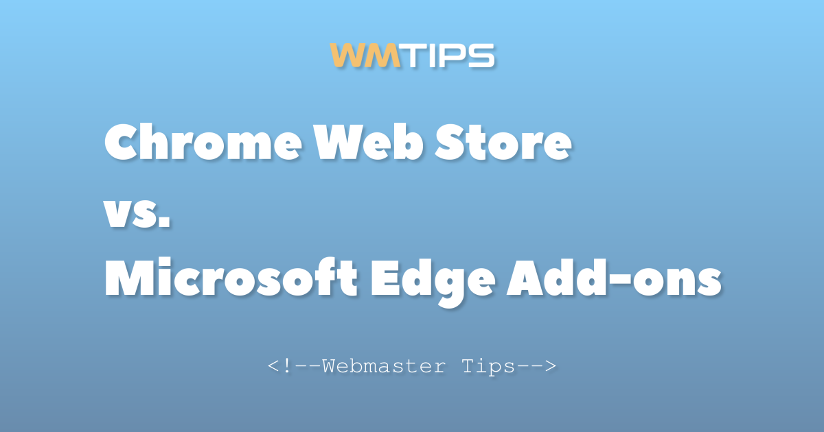 Chrome Web Store vs. Microsoft Edge Add-ons: 2026 Market Share & Usage ...