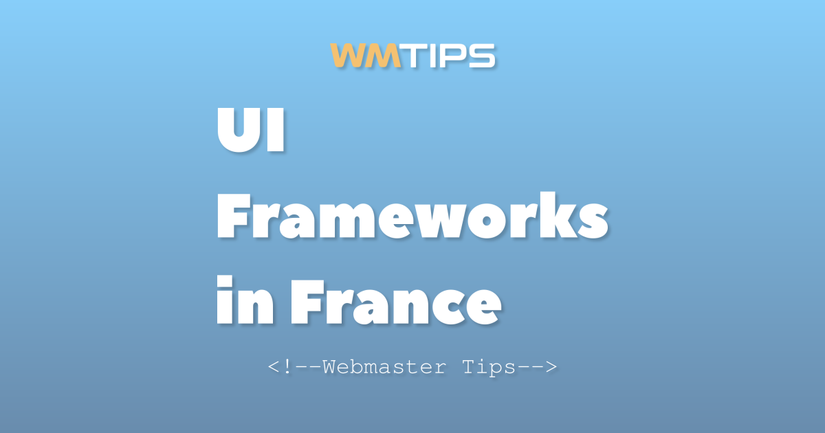 Top 25+ User Interface (UI) Frameworks in France by Market Share (2026)