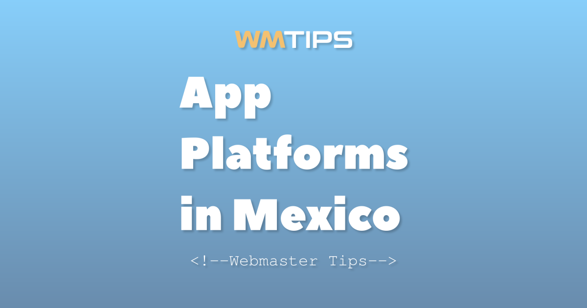 Top 9 App Platforms on the Web in Mexico by Market Share (2026)