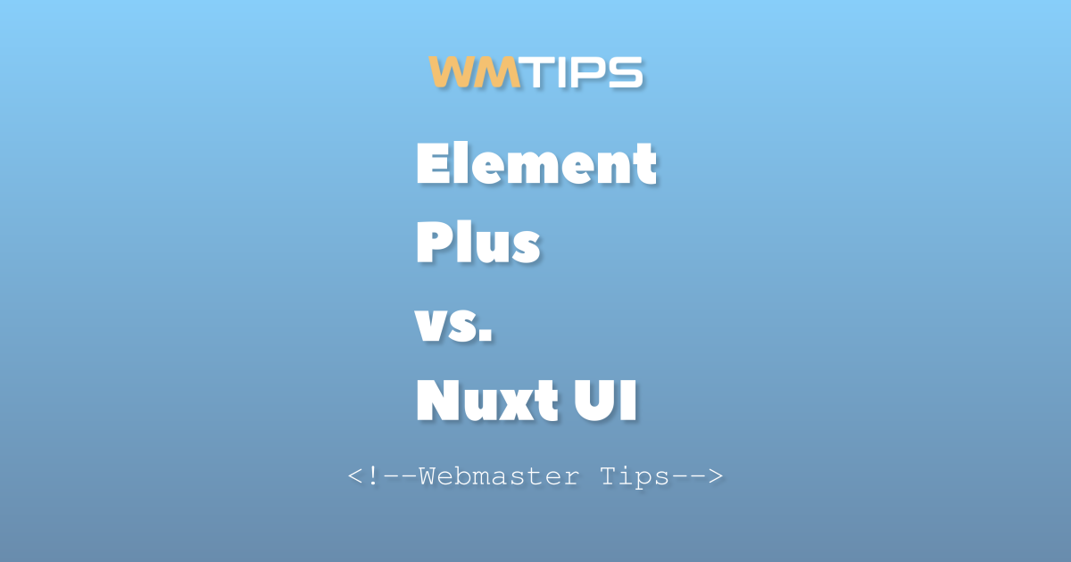 Element Plus vs. Nuxt UI: 2026 Market Share & Usage Comparison
