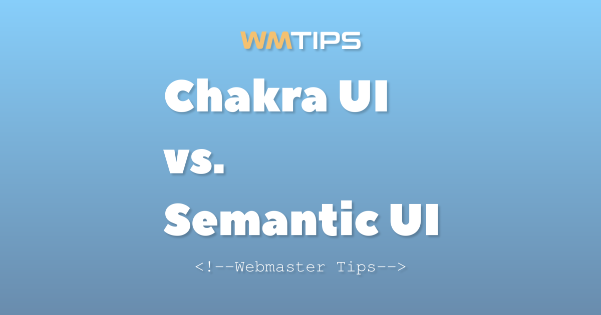 Chakra UI vs. Semantic UI: 2026 Market Share & Usage Comparison