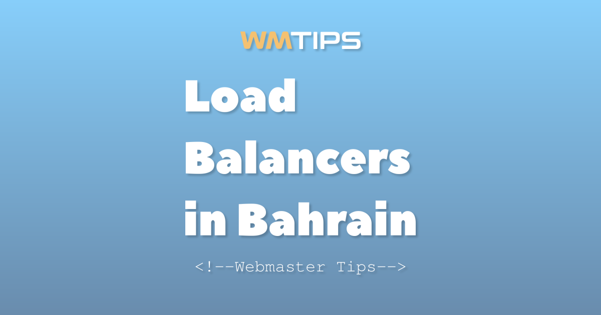 Top 9 Load Balancers in Bahrain in 2026