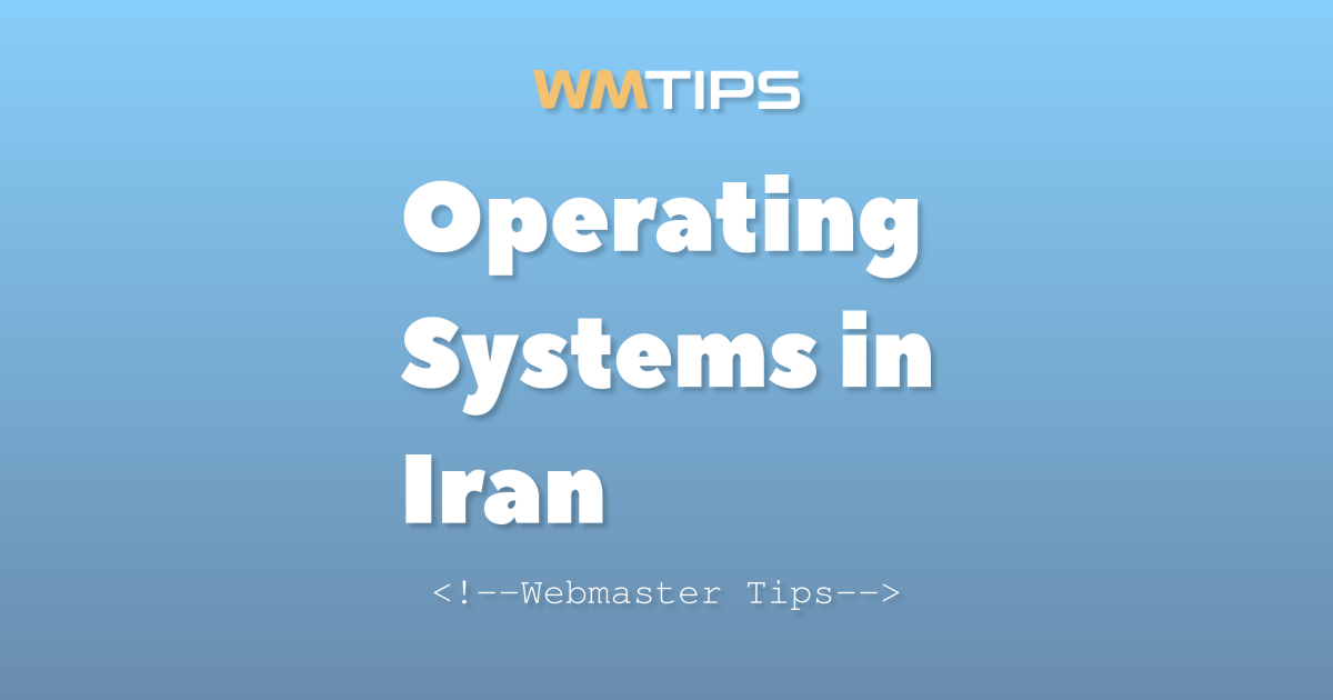 Top 11 Operating Systems on the Web in Iran by Market Share (2026)