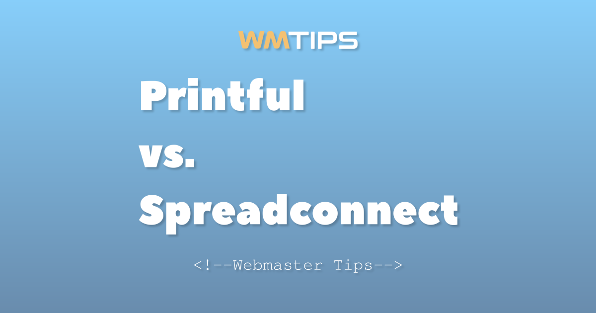 Printful vs. Spreadconnect: 2026 Market Share & Usage Comparison