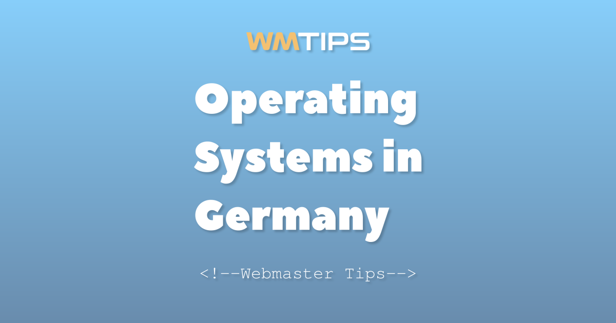 Top 18 Operating Systems on the Web in Germany by Market Share (2026)