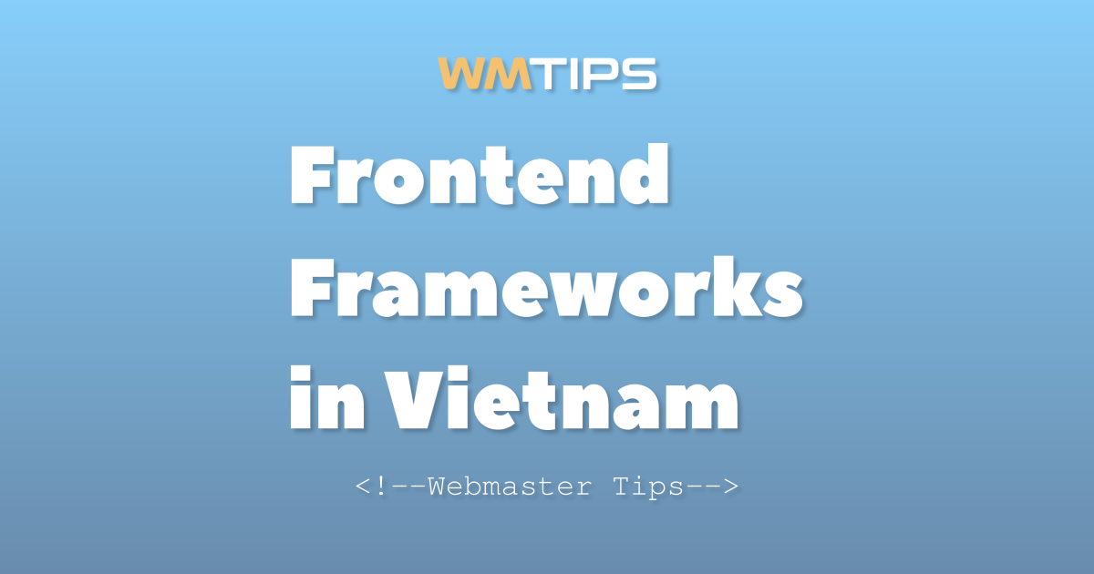 Top 25+ Frontend Frameworks in Vietnam by Market Share (2026)