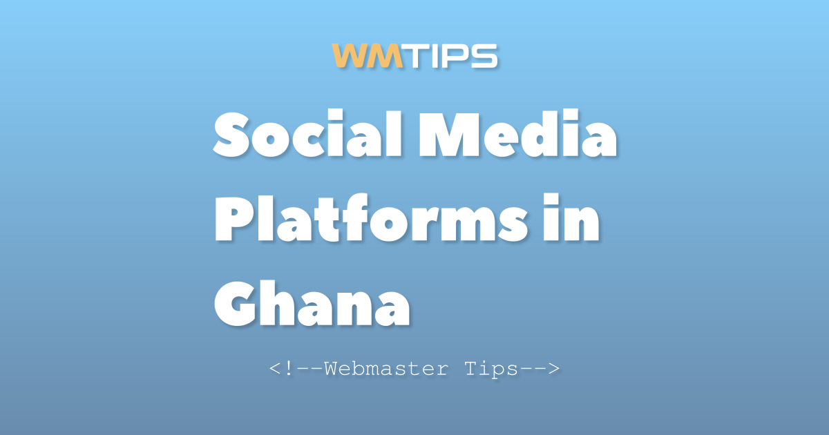 Top 19 Social Media Platforms in Ghana by Market Share (2026)