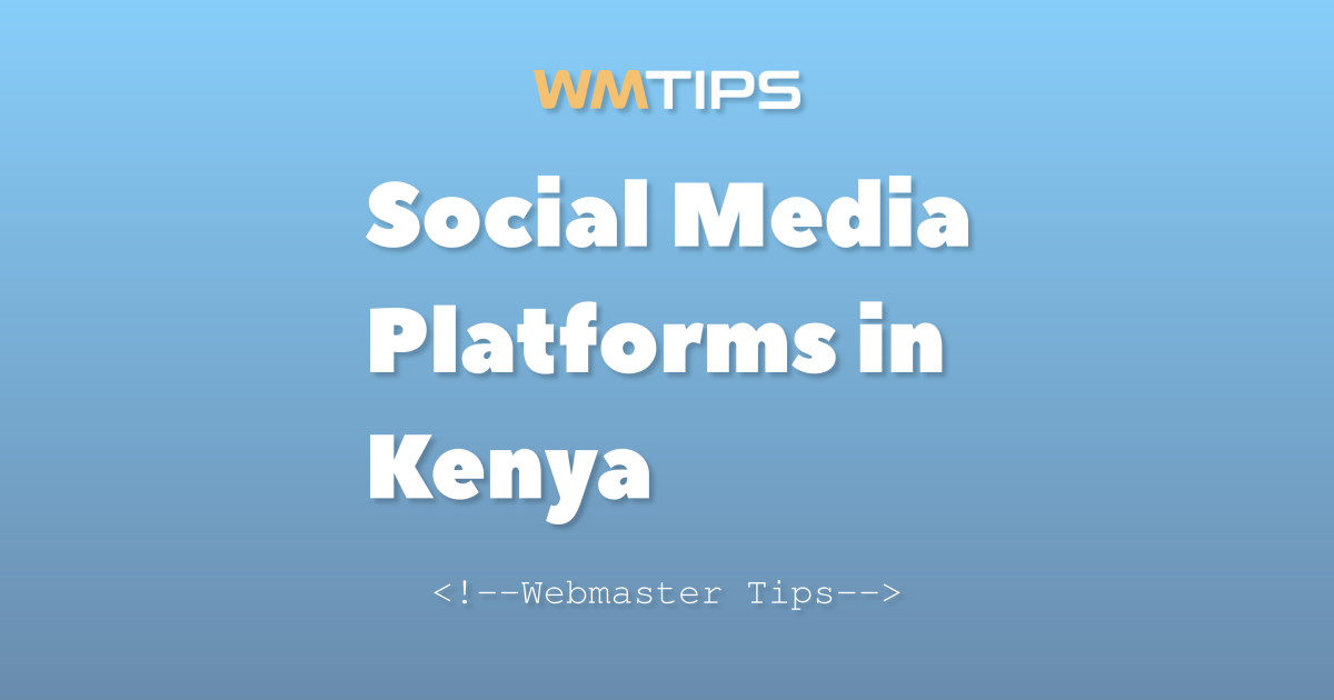 Top 25+ Social Media Platforms in Kenya by Market Share (2026)