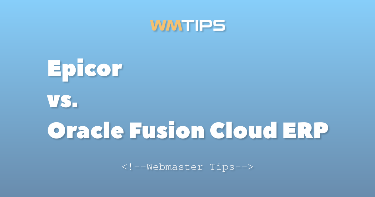 Epicor vs. Oracle Fusion Cloud ERP: 2026 Market Share & Usage Comparison